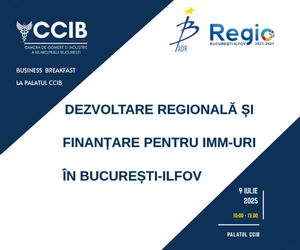business-breakfast-la-palatul-ccib-dezvoltare-regionala-finantare-bucuresti-ilfov 9 iulie 2025
